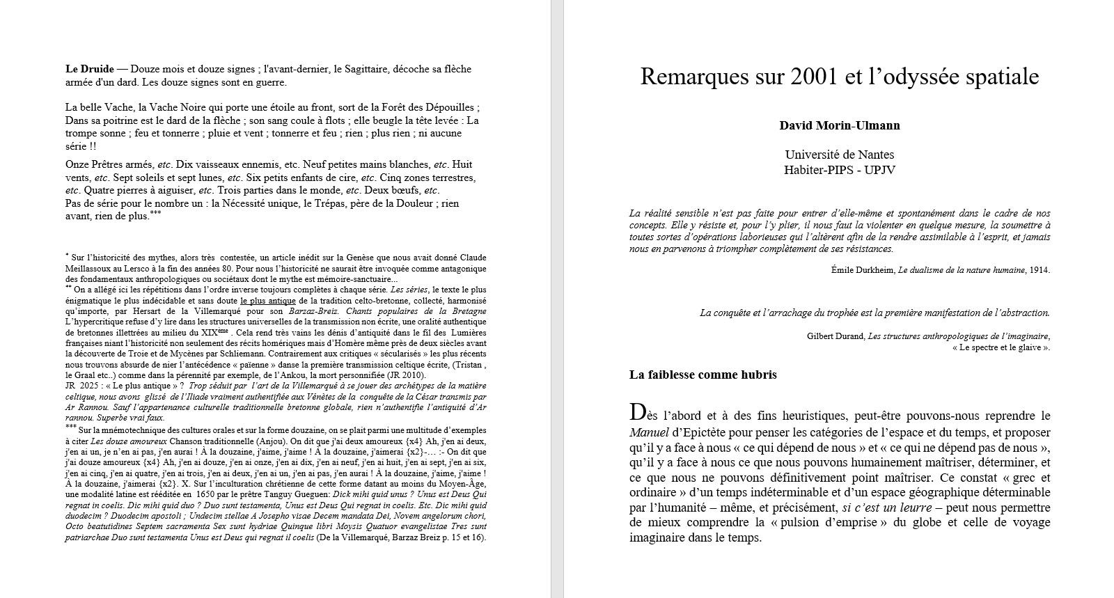 David Morin-Ulmann, Universit� de Nantes : La r�alit� sensible n�est pas faite pour entrer d�elle-m�me et spontan�ment dans le cadre de nos concepts. Elle y r�siste et, pour l�y plier, il nous faut la violenter en quelque mesure, la soumettre � toutes sortes d�op�rations laborieuses qui l�alt�rent afin de la rendre assimilable � l�esprit, et jamais nous en parvenons � triompher compl�tement de ses r�sistances. �mile Durkheim, Le dualisme de la nature humaine, 1914.